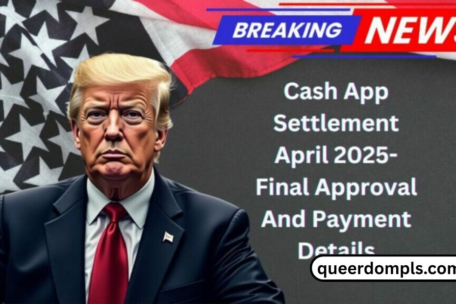 Cash App Settlement April 2025- Final Approval And Payment Details