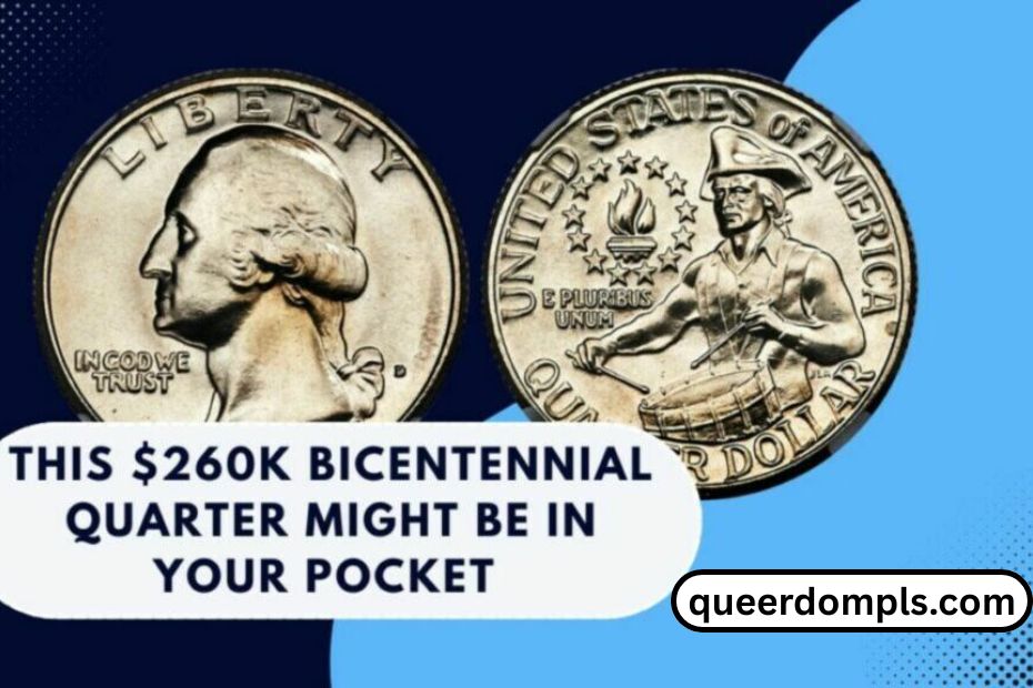 This $260K Bicentennial Quarter Might Be In Your Pocket – Check Your Change!