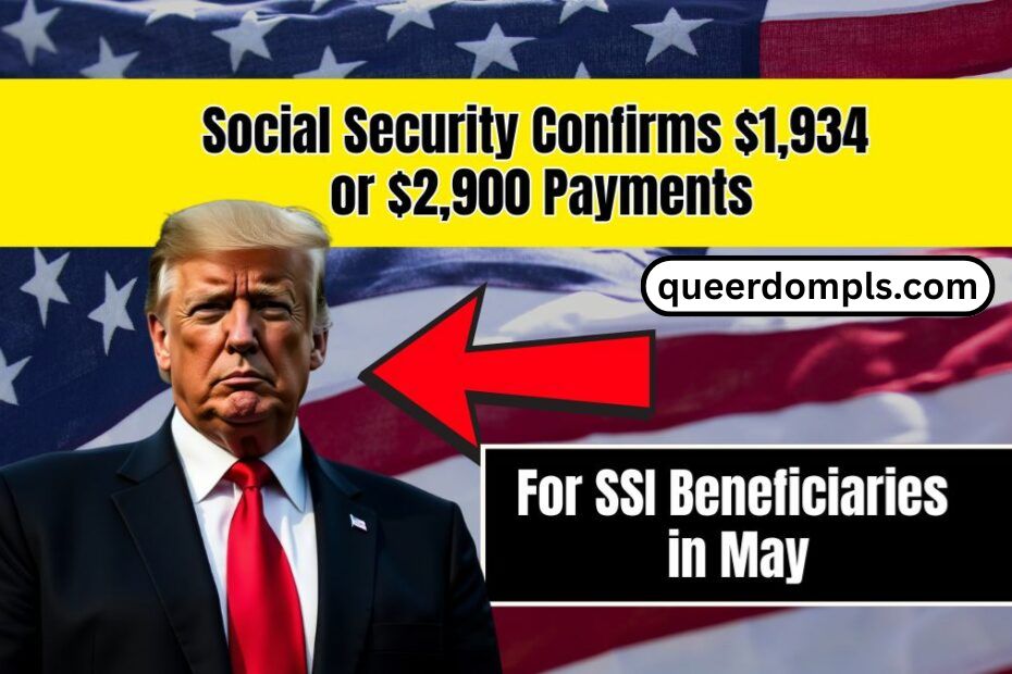 Social Security Confirms $1,934 or $2,900 Payments for SSI Beneficiaries in May